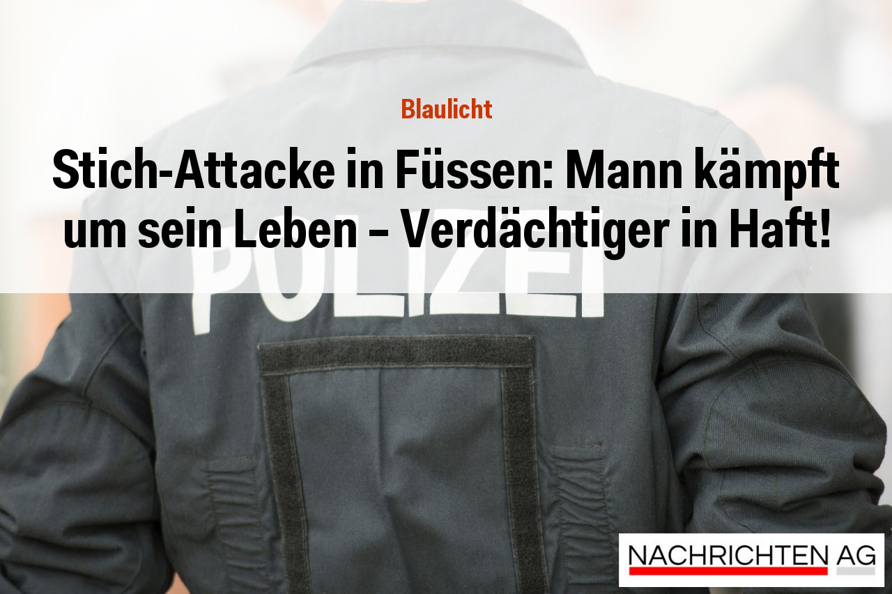 Stich-Attacke in Füssen: Mann kämpft um sein Leben – Verdächtiger in Haft!